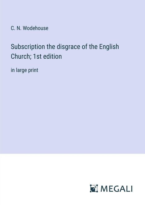 C. N. Wodehouse: Subscription the disgrace of the English Church; 1st edition, Buch