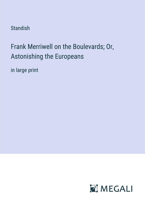 Standish: Frank Merriwell on the Boulevards; Or, Astonishing the Europeans, Buch