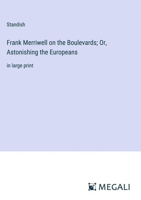 Standish: Frank Merriwell on the Boulevards; Or, Astonishing the Europeans, Buch