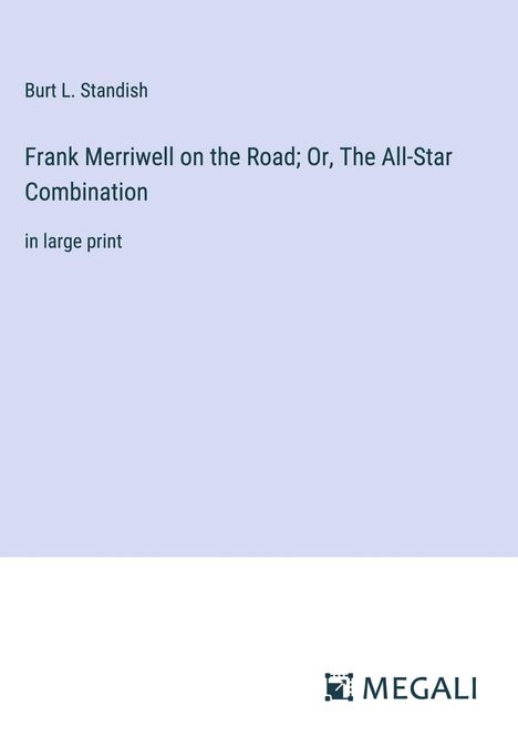 Burt L. Standish: Frank Merriwell on the Road; Or, The All-Star Combination, Buch