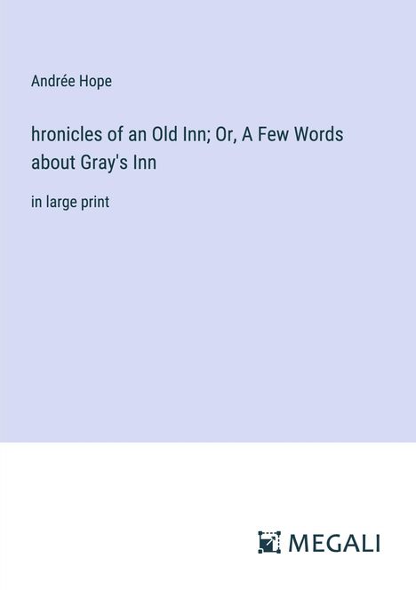 Andrée Hope: hronicles of an Old Inn; Or, A Few Words about Gray's Inn, Buch
