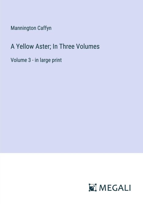 Mannington Caffyn: A Yellow Aster; In Three Volumes, Buch