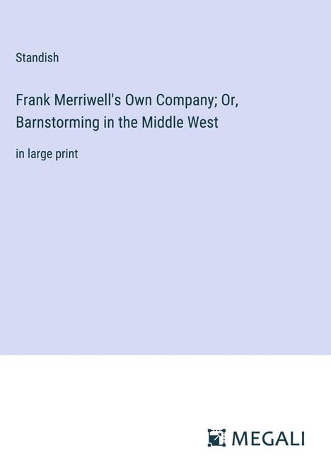 Standish: Frank Merriwell's Own Company; Or, Barnstorming in the Middle West, Buch