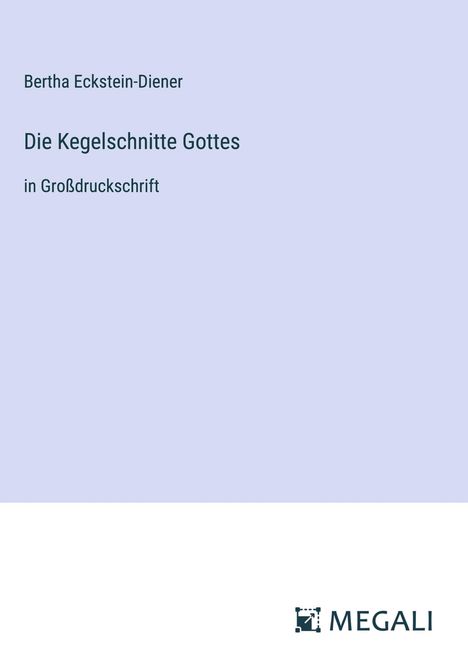 Bertha Eckstein-Diener: Die Kegelschnitte Gottes, Buch