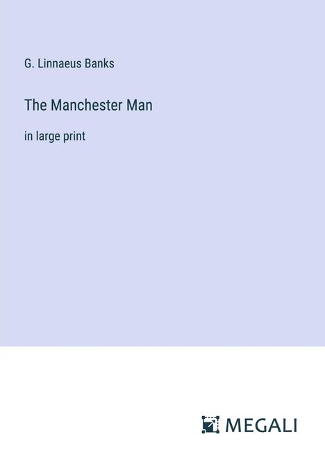 G. Linnaeus Banks: The Manchester Man, Buch