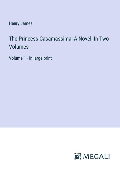 Henry James: The Princess Casamassima; A Novel, In Two Volumes, Buch