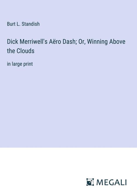 Burt L. Standish: Dick Merriwell's Aëro Dash; Or, Winning Above the Clouds, Buch