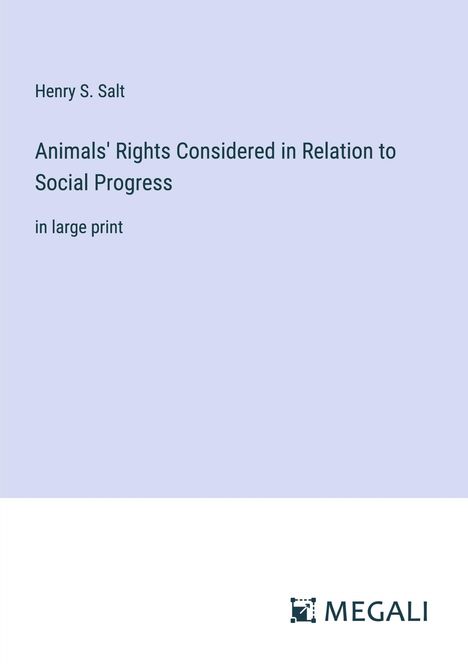 Henry S. Salt: Animals' Rights Considered in Relation to Social Progress, Buch