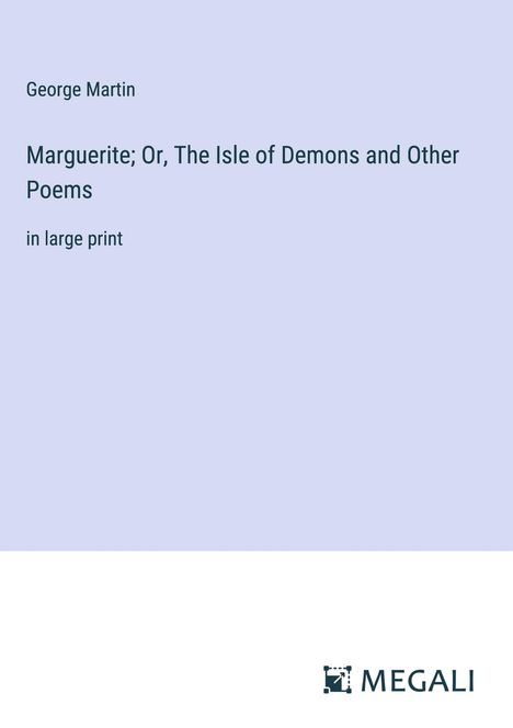George Martin: Marguerite; Or, The Isle of Demons and Other Poems, Buch