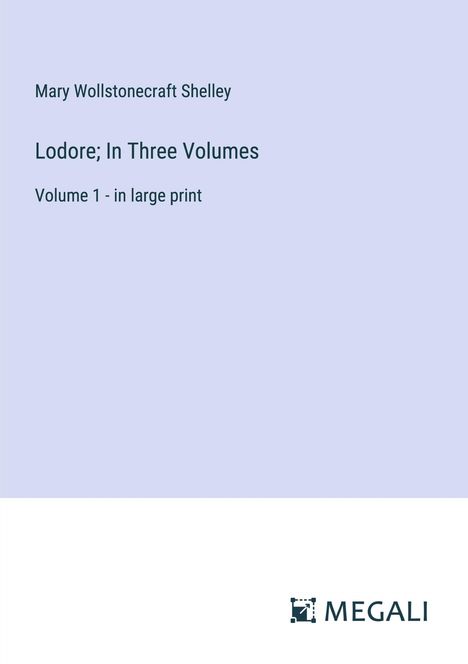 Mary Wollstonecraft Shelley: Lodore; In Three Volumes, Buch