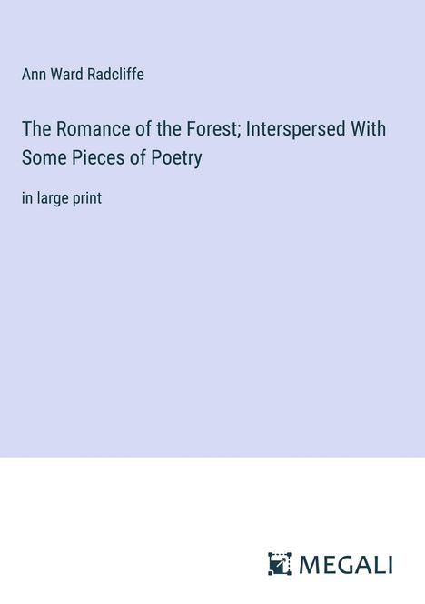Ann Ward Radcliffe: The Romance of the Forest; Interspersed With Some Pieces of Poetry, Buch