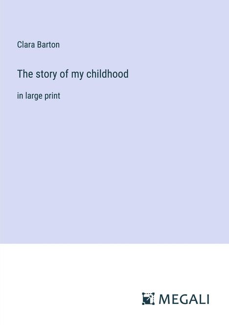 Clara Barton: The story of my childhood, Buch