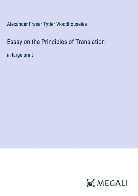 Alexander Fraser Tytler Woodhouselee: Essay on the Principles of Translation, Buch