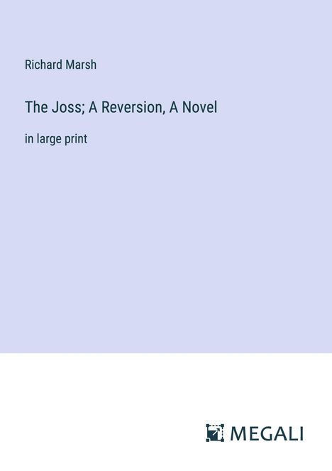 Richard Marsh: The Joss; A Reversion, A Novel, Buch