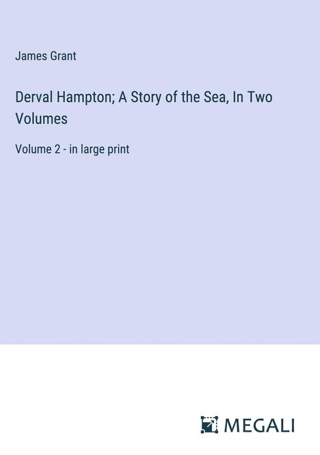 James Grant: Derval Hampton; A Story of the Sea, In Two Volumes, Buch