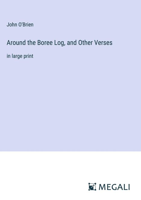 John O'Brien: Around the Boree Log, and Other Verses, Buch