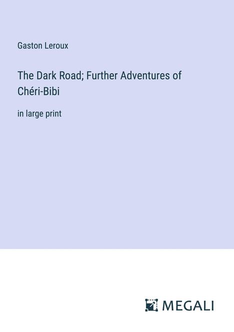 Gaston Leroux: The Dark Road; Further Adventures of Chéri-Bibi, Buch