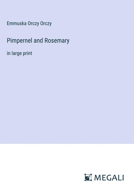 Emmuska Orczy Orczy: Pimpernel and Rosemary, Buch
