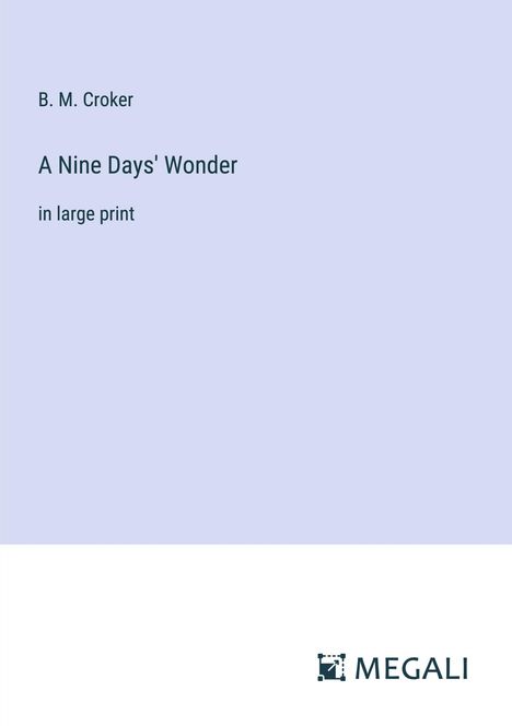 B. M. Croker: A Nine Days' Wonder, Buch