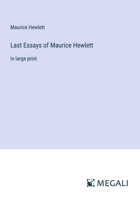 Maurice Hewlett: Last Essays of Maurice Hewlett, Buch
