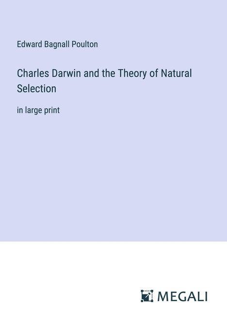 Edward Bagnall Poulton: Charles Darwin and the Theory of Natural Selection, Buch