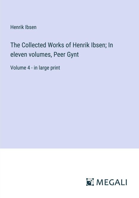 Henrik Ibsen: The Collected Works of Henrik Ibsen; In eleven volumes, Peer Gynt, Buch