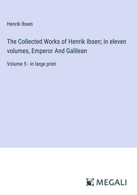 Henrik Ibsen: The Collected Works of Henrik Ibsen; In eleven volumes, Emperor And Galilean, Buch