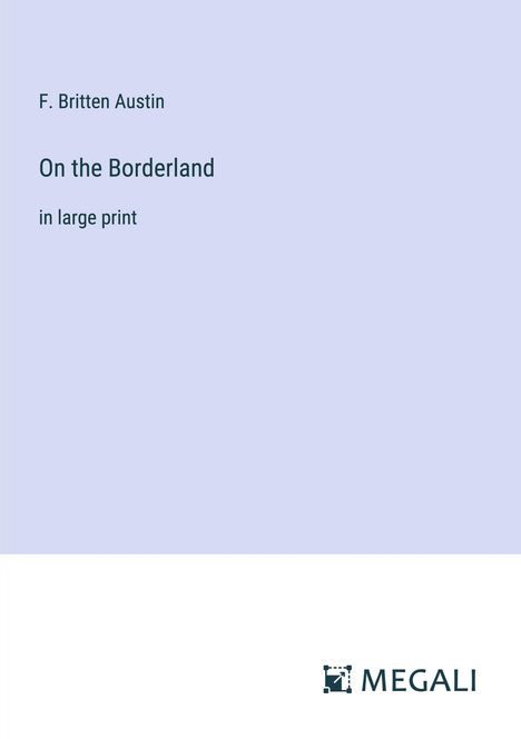 F. Britten Austin: On the Borderland, Buch