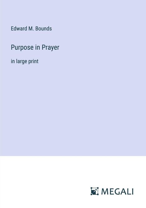 Edward M. Bounds: Purpose in Prayer, Buch