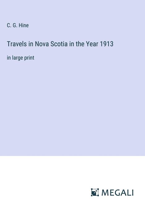 C. G. Hine: Travels in Nova Scotia in the Year 1913, Buch