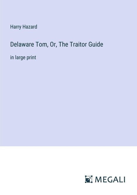 Harry Hazard: Delaware Tom, Or, The Traitor Guide, Buch