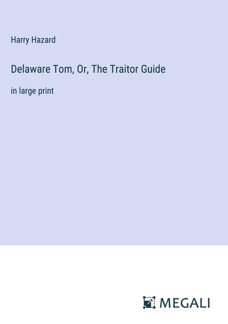 Harry Hazard: Delaware Tom, Or, The Traitor Guide, Buch