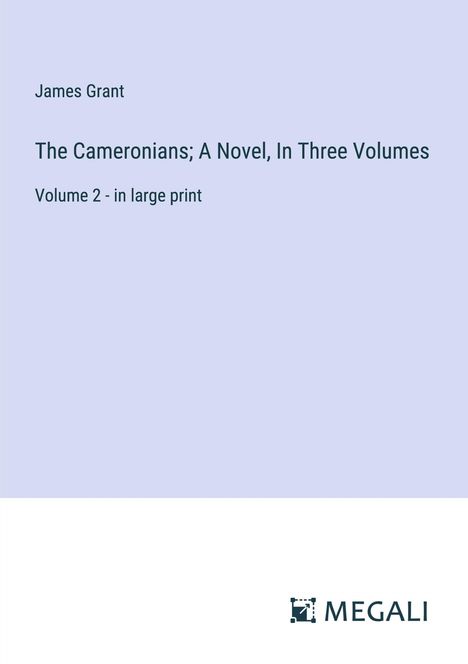 James Grant: The Cameronians; A Novel, In Three Volumes, Buch