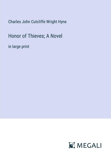 Charles John Cutcliffe Wright Hyne: Honor of Thieves; A Novel, Buch