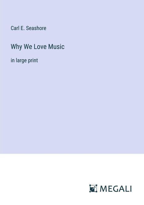 Carl E. Seashore: Why We Love Music, Buch