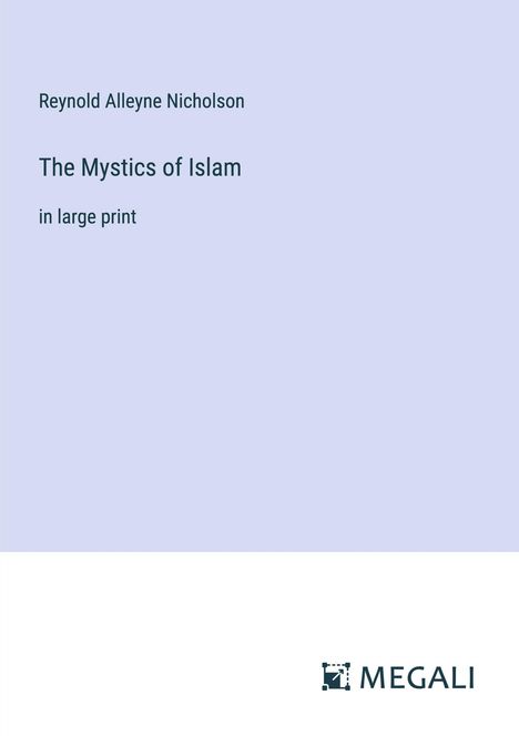 Reynold Alleyne Nicholson: The Mystics of Islam, Buch