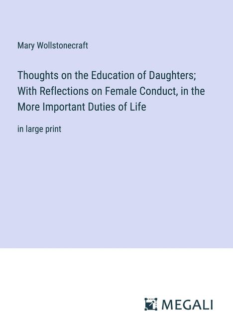 Mary Wollstonecraft: Thoughts on the Education of Daughters; With Reflections on Female Conduct, in the More Important Duties of Life, Buch