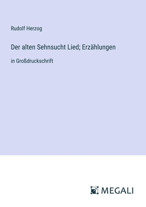 Rudolf Herzog: Der alten Sehnsucht Lied; Erzählungen, Buch