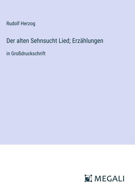 Rudolf Herzog: Der alten Sehnsucht Lied; Erzählungen, Buch
