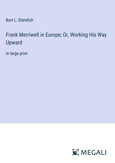 Burt L. Standish: Frank Merriwell in Europe; Or, Working His Way Upward, Buch