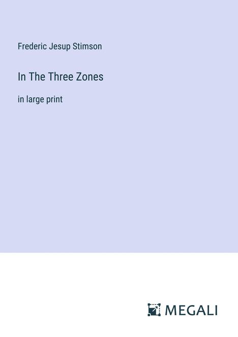 Frederic Jesup Stimson: In The Three Zones, Buch