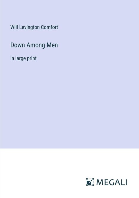 Will Levington Comfort: Down Among Men, Buch