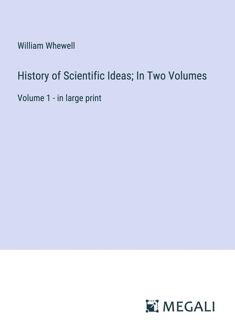 William Whewell: History of Scientific Ideas; In Two Volumes, Buch