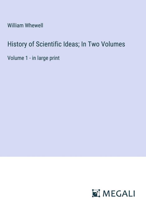 William Whewell: History of Scientific Ideas; In Two Volumes, Buch
