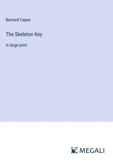 Bernard Capes: The Skeleton Key, Buch
