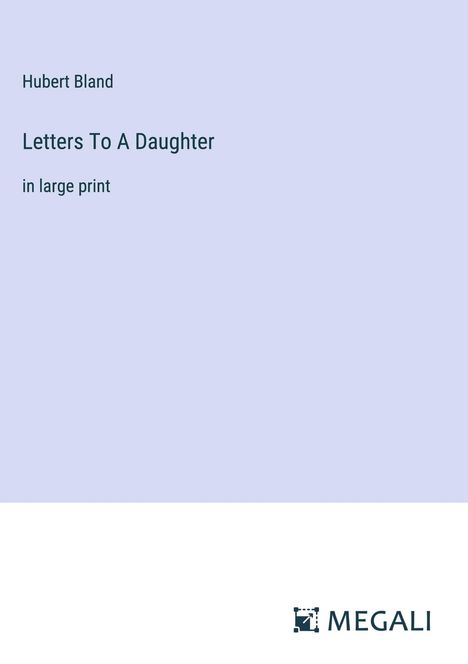 Hubert Bland: Letters To A Daughter, Buch