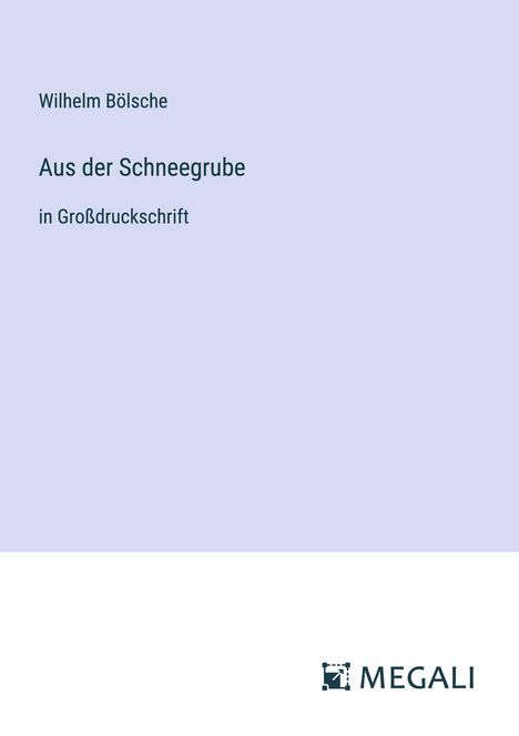 Wilhelm Bölsche: Aus der Schneegrube, Buch