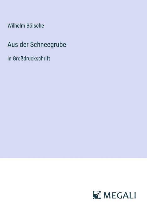 Wilhelm Bölsche: Aus der Schneegrube, Buch