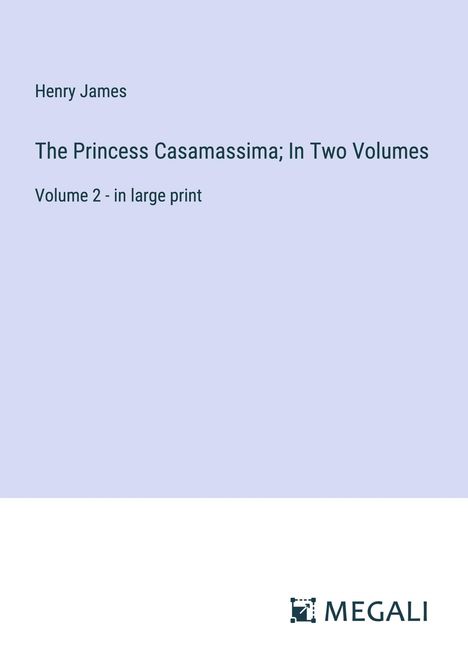 Henry James: The Princess Casamassima; In Two Volumes, Buch