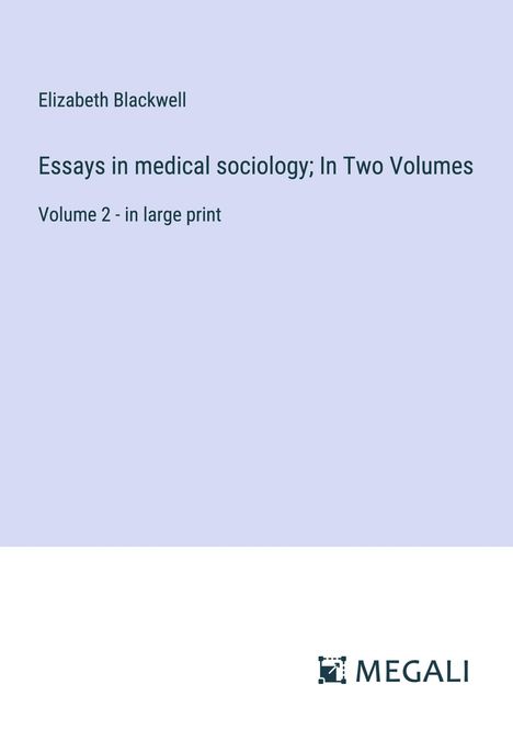 Elizabeth Blackwell: Essays in medical sociology; In Two Volumes, Buch